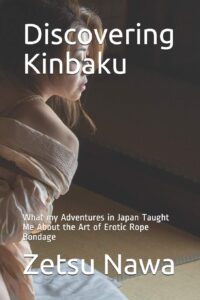 Discovering Kinbaku: A Different Kind of Shibari Book by Zetsu Nawa 1 %shibari classes los angeles%